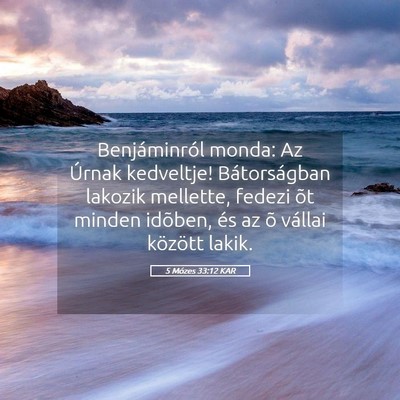 Picture 05 - 5 Mózes 33:12 KAR - Benjáminról monda: Az Úrnak kedveltje! - Bible Verse Picture
