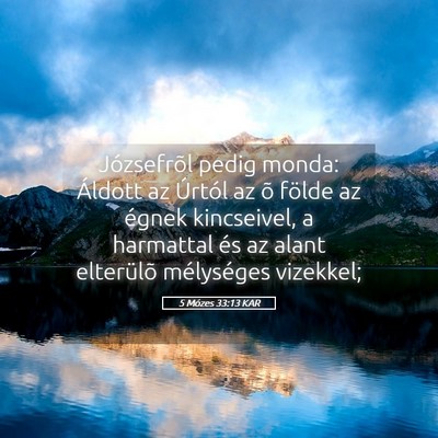 Picture 05 - 5 Mózes 33:13 KAR - Józsefrõl pedig monda: Áldott az Úrtól az õ - Bible Verse Picture