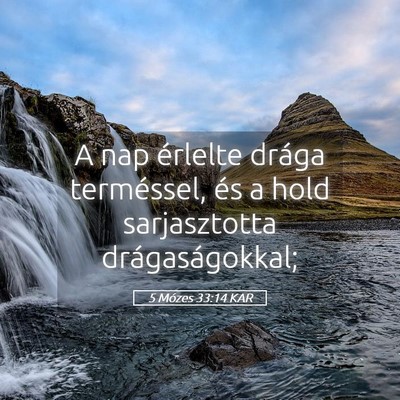 Picture 05 - 5 Mózes 33:14 KAR - A nap érlelte drága terméssel, és a hold - Bible Verse Picture