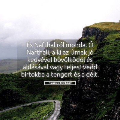 Picture 05 - 5 Mózes 33:23 KAR - És Nafthaliról monda: Ó Nafthali, a ki az - Bible Verse Picture