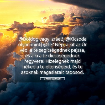 Picture 05 - 5 Mózes 33:29 KAR - @Boldog vagy Izráel!] @Kicsoda olyan mint] @te? - Bible Verse Picture