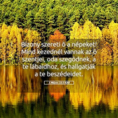 Picture 05 - 5 Mózes 33:3 KAR - Bizony szereti õ a népeket! Mind kezednél - Bible Verse Picture