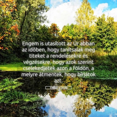 Picture 05 - 5 Mózes 4:14 KAR - Engem is utasított az Úr abban az idõben, hogy - Bible Verse Picture
