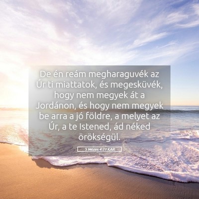Picture 05 - 5 Mózes 4:21 KAR - De én reám megharaguvék az Úr ti miattatok, - Bible Verse Picture