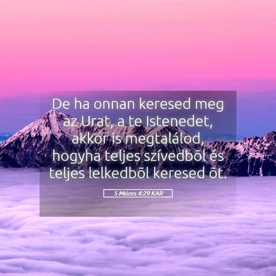 Picture 05 - 5 Mózes 4:29 KAR - De ha onnan keresed meg az Urat, a te Istenedet, - Bible Verse Picture