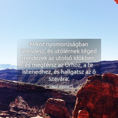 Picture 05 - 5 Mózes 4:30 KAR - Mikor nyomorúságban leéndesz, és utólérnek - Bible Verse Picture