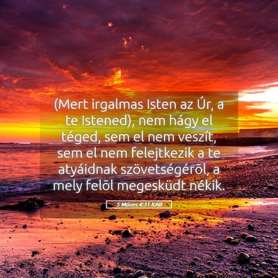 Picture 05 - 5 Mózes 4:31 KAR - (Mert irgalmas Isten az Úr, a te Istened), nem - Bible Verse Picture