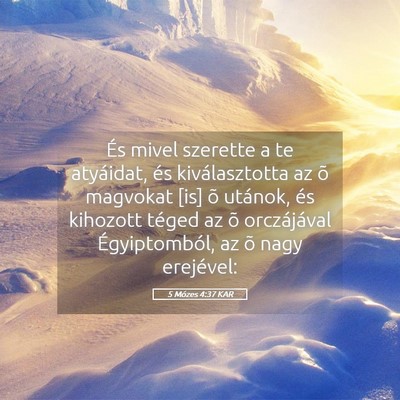 Picture 05 - 5 Mózes 4:37 KAR - És mivel szerette a te atyáidat, és - Bible Verse Picture
