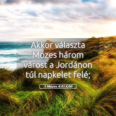 Picture 05 - 5 Mózes 4:41 KAR - Akkor választa Mózes három várost a Jordánon - Bible Verse Picture