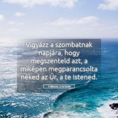 Picture 05 - 5 Mózes 5:12 KAR - Vigyázz a szombatnak napjára, hogy megszenteld - Bible Verse Picture