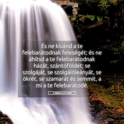 Picture 05 - 5 Mózes 5:21 KAR - És ne kívánd a te felebarátodnak feleségét; - Bible Verse Picture