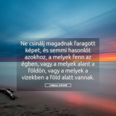 Picture 05 - 5 Mózes 5:8 KAR - Ne csinálj magadnak faragott képet, és semmi - Bible Verse Picture