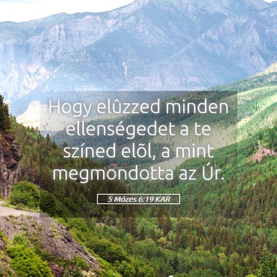 Picture 05 - 5 Mózes 6:19 KAR - Hogy elûzzed minden ellenségedet a te színed - Bible Verse Picture