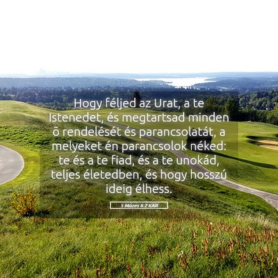 Picture 05 - 5 Mózes 6:2 KAR - Hogy féljed az Urat, a te Istenedet, és - Bible Verse Picture