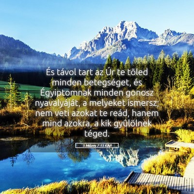 Picture 05 - 5 Mózes 7:15 KAR - És távol tart az Úr te tõled minden - Bible Verse Picture