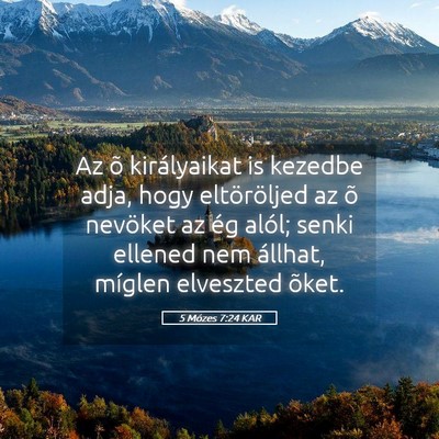 Picture 05 - 5 Mózes 7:24 KAR - Az õ királyaikat is kezedbe adja, hogy - Bible Verse Picture