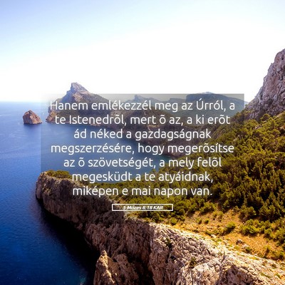 Picture 05 - 5 Mózes 8:18 KAR - Hanem emlékezzél meg az Úrról, a te - Bible Verse Picture