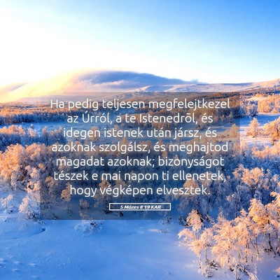 Picture 05 - 5 Mózes 8:19 KAR - Ha pedig teljesen megfelejtkezel az Úrról, a te - Bible Verse Picture