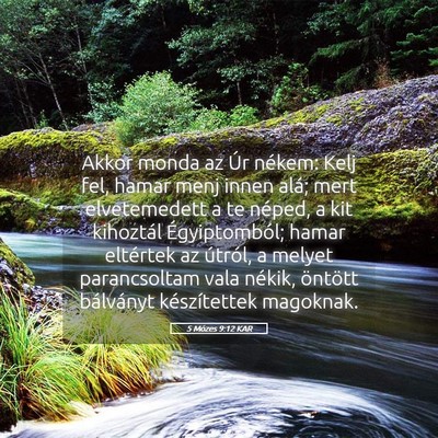 Picture 05 - 5 Mózes 9:12 KAR - Akkor monda az Úr nékem: Kelj fel, hamar menj - Bible Verse Picture