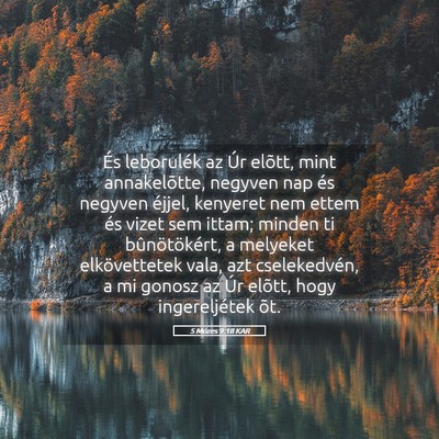 Picture 05 - 5 Mózes 9:18 KAR - És leborulék az Úr elõtt, mint annakelõtte, - Bible Verse Picture