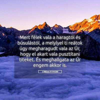 Picture 05 - 5 Mózes 9:19 KAR - Mert félek vala a haragtól és búsulástól, a - Bible Verse Picture