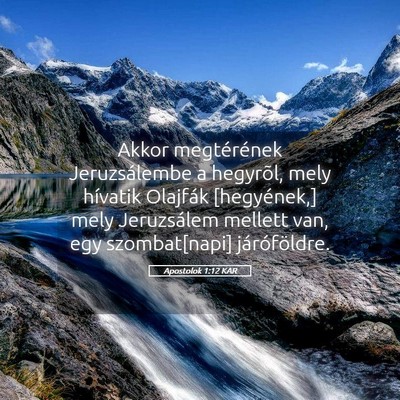 Picture 05 - Apostolok 1:12 KAR - Akkor megtérének Jeruzsálembe a hegyrõl, mely - Bible Verse Picture