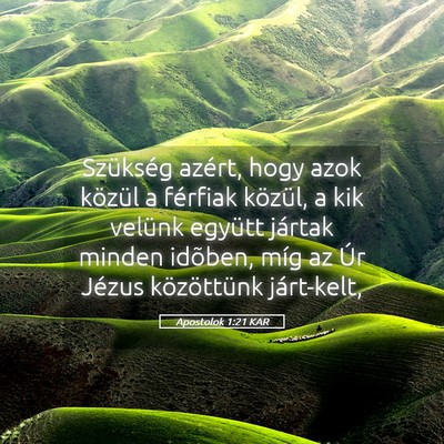 Picture 05 - Apostolok 1:21 KAR - Szükség azért, hogy azok közül a férfiak - Bible Verse Picture
