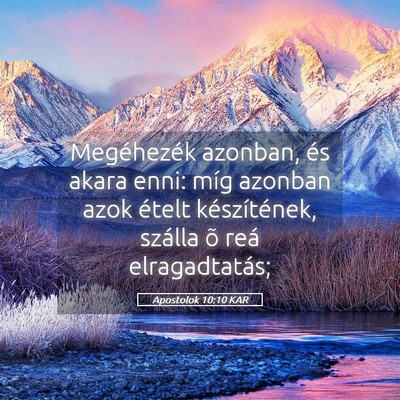 Picture 05 - Apostolok 10:10 KAR - Megéhezék azonban, és akara enni: míg azonban - Bible Verse Picture