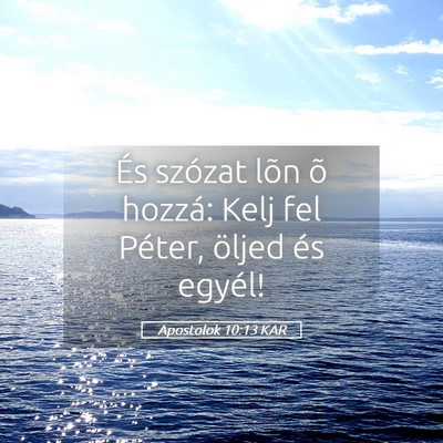 Picture 05 - Apostolok 10:13 KAR - És szózat lõn õ hozzá: Kelj fel Péter, - Bible Verse Picture