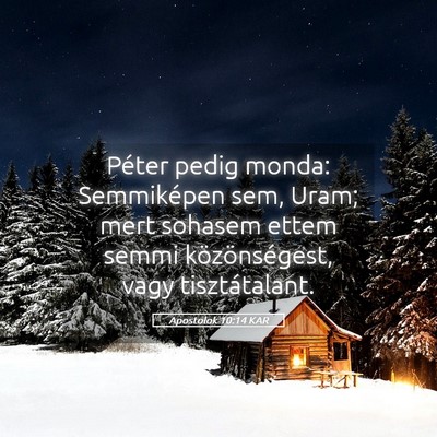 Picture 05 - Apostolok 10:14 KAR - Péter pedig monda: Semmiképen sem, Uram; mert - Bible Verse Picture