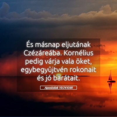 Picture 05 - Apostolok 10:24 KAR - És másnap eljutának Czézáreába. Kornélius - Bible Verse Picture