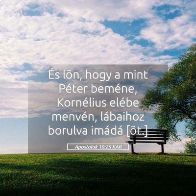 Picture 05 - Apostolok 10:25 KAR - És lõn, hogy a mint Péter beméne, Kornélius - Bible Verse Picture
