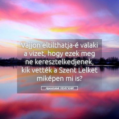 Picture 05 - Apostolok 10:47 KAR - Vajjon eltilthatja-é valaki a vizet, hogy ezek - Bible Verse Picture