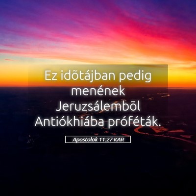 Picture 05 - Apostolok 11:27 KAR - Ez idõtájban pedig menének Jeruzsálembõl - Bible Verse Picture