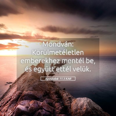 Picture 05 - Apostolok 11:3 KAR - Mondván: Körülmetéletlen emberekhez mentél - Bible Verse Picture