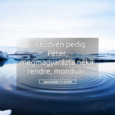 Picture 05 - Apostolok 11:4 KAR - Elkezdvén pedig Péter, megmagyarázta nékik - Bible Verse Picture