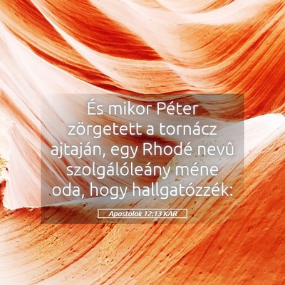 Picture 05 - Apostolok 12:13 KAR - És mikor Péter zörgetett a tornácz ajtaján, - Bible Verse Picture