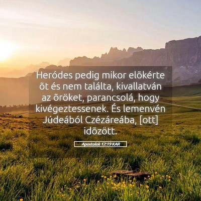 Picture 05 - Apostolok 12:19 KAR - Heródes pedig mikor elõkérte õt és nem - Bible Verse Picture