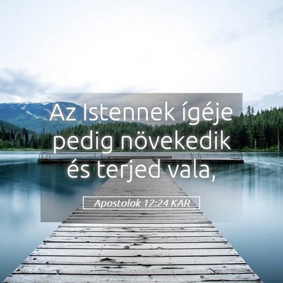 Picture 05 - Apostolok 12:24 KAR - Az Istennek ígéje pedig növekedik és terjed - Bible Verse Picture