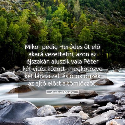 Picture 05 - Apostolok 12:6 KAR - Mikor pedig Heródes õt elõ akará vezettetni, - Bible Verse Picture