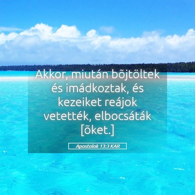 Picture 05 - Apostolok 13:3 KAR - Akkor, miután bõjtöltek és imádkoztak, és - Bible Verse Picture