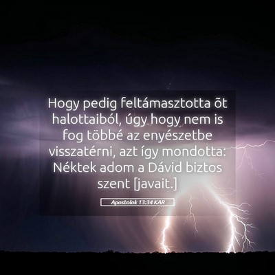 Picture 05 - Apostolok 13:34 KAR - Hogy pedig feltámasztotta õt halottaiból, úgy - Bible Verse Picture