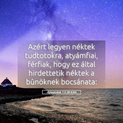 Picture 05 - Apostolok 13:38 KAR - Azért legyen néktek tudtotokra, atyámfiai, - Bible Verse Picture