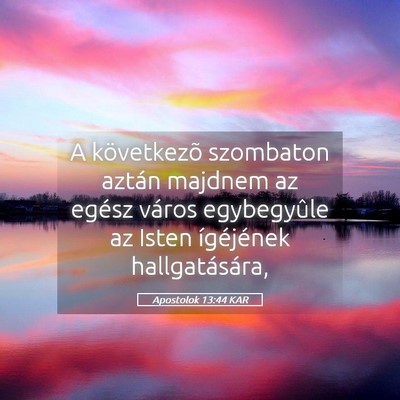 Picture 05 - Apostolok 13:44 KAR - A következõ szombaton aztán majdnem az egész - Bible Verse Picture