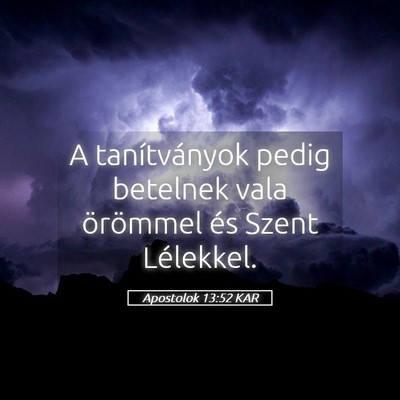 Picture 05 - Apostolok 13:52 KAR - A tanítványok pedig betelnek vala örömmel és - Bible Verse Picture