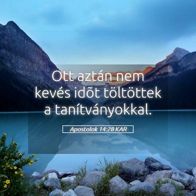 Picture 05 - Apostolok 14:28 KAR - Ott aztán nem kevés idõt töltöttek a - Bible Verse Picture
