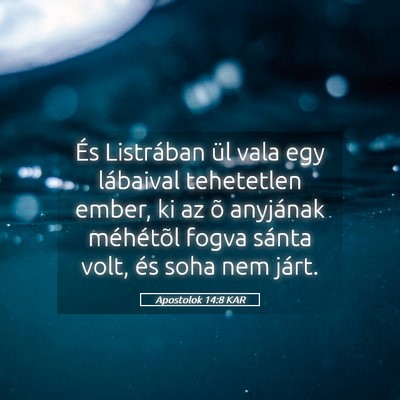 Picture 05 - Apostolok 14:8 KAR - És Listrában ül vala egy lábaival tehetetlen - Bible Verse Picture