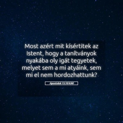 Picture 05 - Apostolok 15:10 KAR - Most azért mit kísértitek az Istent, hogy a - Bible Verse Picture