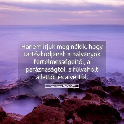 Picture 05 - Apostolok 15:20 KAR - Hanem írjuk meg nékik, hogy tartózkodjanak a - Bible Verse Picture