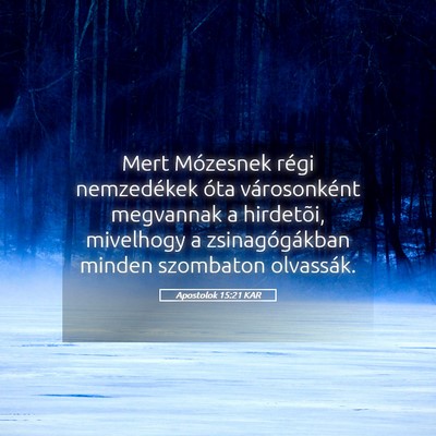 Picture 05 - Apostolok 15:21 KAR - Mert Mózesnek régi nemzedékek óta - Bible Verse Picture